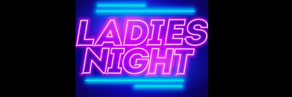 Grab Your Girls & Join Us For Our 1st #LADIESNIGHTOUT